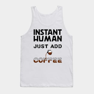 Instant human, just add coffee Tank Top